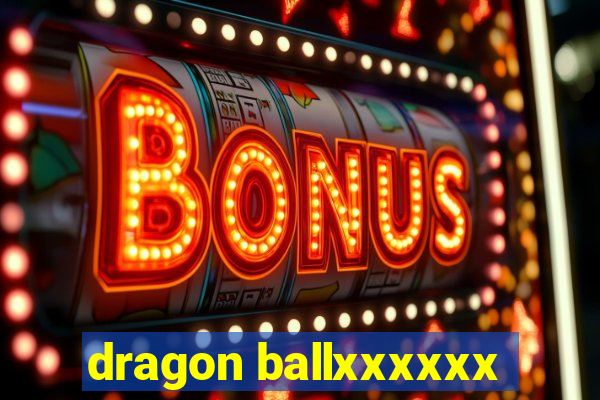 dragon ballxxxxxx